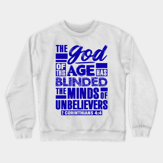 2 Corinthians 4:4 The god Of This Age Has Blinded The Minds Of Unbelievers Crewneck Sweatshirt by Plushism